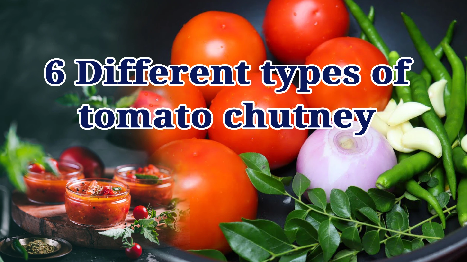 6 types tomato chutney